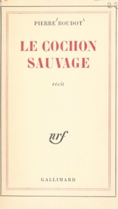 Pierre Boudot - Le cochon sauvage.