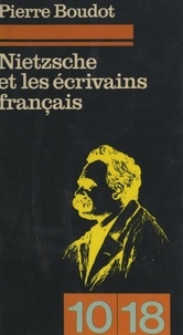 Pierre Boudot et Christian Bourgois - Nietzsche et les écrivains français : 1930 à 1960.