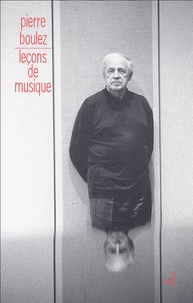 Pierre Boulez - Points de repère - Tome 3, Leçons de musique.