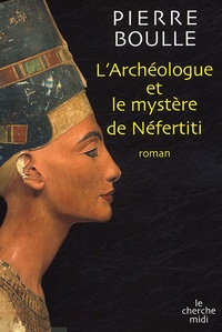 Pierre Boulle - L'archéologue et le mystère de Néfertiti.