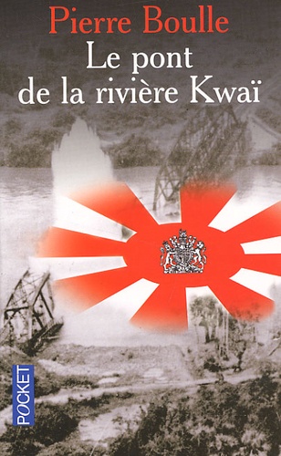 Pierre Boulle - Le Pont De La Riviere Kwai.