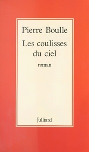 Pierre Boulle - Les Coulisses du ciel.
