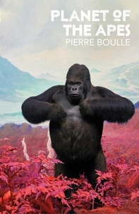 Pierre Boulle - Planet of the Apes.