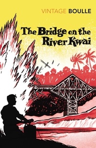 Pierre Boulle - The Bridge On The River Kwai.