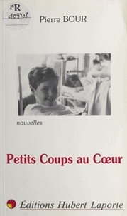 Pierre Bour - Petits coups au cœur.