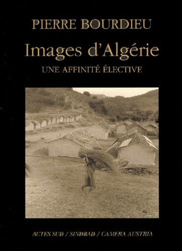 Pierre Bourdieu - Images D'Algerie. Une Affinite Selective.
