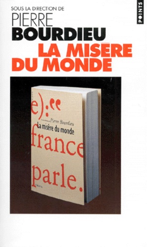 Pierre Bourdieu - La misère du monde.