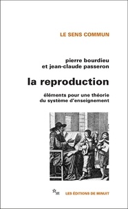 Pierre Bourdieu et Jean-Claude Passeron - La Reproduction - Eléments pour une théorie du système d'enseignement.