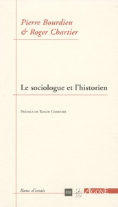 Pierre Bourdieu et Roger Chartier - Le sociologue et l'historien.