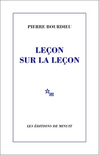 Pierre Bourdieu - Leçon sur la leçon.