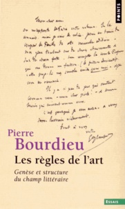 Pierre Bourdieu - Les règles de l'art - Genèse et structure du champ littéraire.