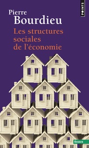 Pierre Bourdieu - Les structures sociales de l'économie.