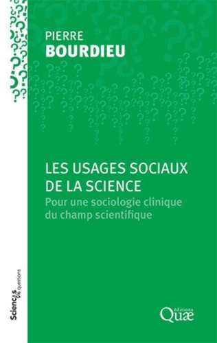 Les usages sociaux de la science. Pour une sociologie clinique du champ scientifique