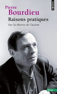Pierre Bourdieu - Raisons pratiques - Sur la théorie de l'action.
