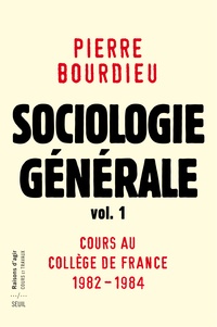 Pierre Bourdieu - Sociologie générale - Volume 1, Cours au Collège de France (1981-1983).
