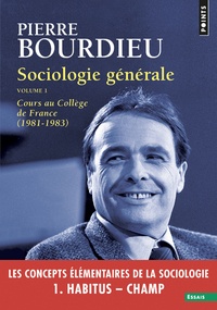 Pierre Bourdieu - Sociologie générale - Volume 1, Cours au Collège de France (1981-1983).