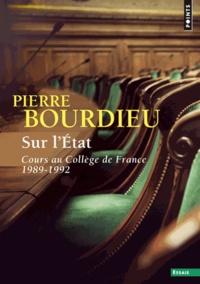 Pierre Bourdieu - Sur l'Etat - Cours au Collège de France (1989-1992).