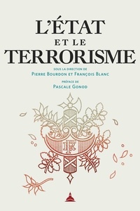Pierre Bourdon et François Blanc - L'Etat et le terrorisme.