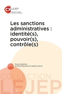 Pierre Bourdon et Laetitia Janicot - Les sanctions administratives : identité(s), pouvoir(s), contrôle(s).