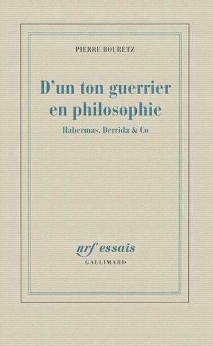 D'un ton guerrier en philosophie. Habermas, Derrida & Co