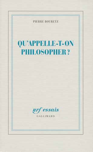 Pierre Bouretz - Qu'appelle-t-on philosopher ?.