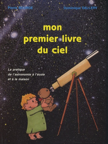 Pierre Bourge et Dominique Dallery - Mon premier livre du ciel.