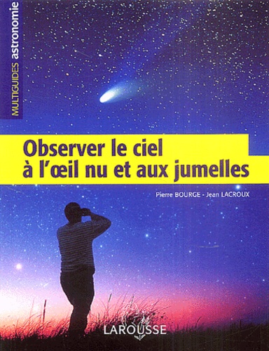 Pierre Bourge et Jean Lacroux - Observer le ciel à l'oeil nu et aux jumelles.