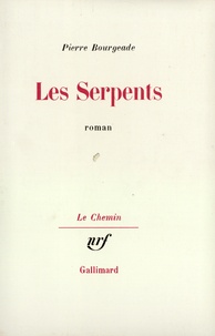 Pierre Bourgeade - Les Serpents.