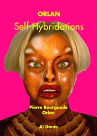 Pierre Bourgeade - Orlan - Self-hybridations.
