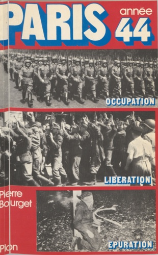 Paris, année 44. Occupation, Libération, épuration