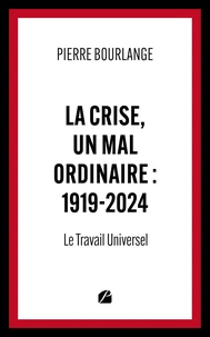 La crise, un mal ordinaire : 1919-2024