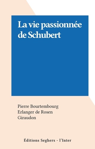 La vie passionnée de Schubert