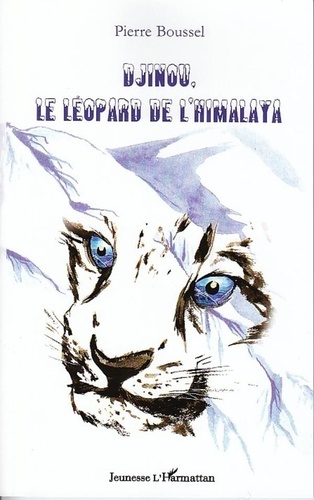 Pierre Boussel et Nicolas Le Tutour - Djinou, le léopard de l'Himalaya.
