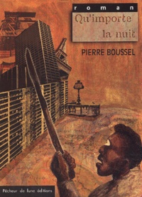 Pierre Boussel - Qu'importe la nuit.