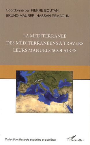 Pierre Boutan et Bruno Maurer - La Méditerranée des Méditerranéens à travers leurs manuels scolaires.