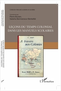 Pierre Boutan et Sabeha Benmansour-Benkelfat - Leçons du temps colonial dans les manuels scolaires.