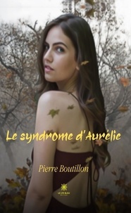 Pierre Boutillon - Le syndrome d'Aurélie.