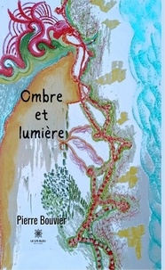 Pierre Bouvier - Ombre et lumière.