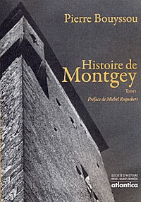 Pierre Bouyssou - Histoire de Montgey - Tome, Le temps des Roquefort (des origines à la fin du XVe siècle).