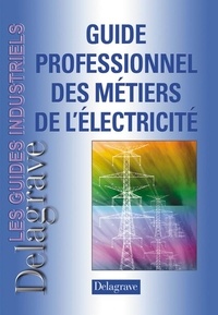 Pierre Boyé et Jean-Jacques Hardy - Guide professionnel des métiers de l'électricité.