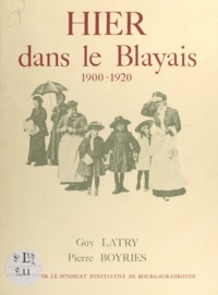 Pierre Boyries et Guy Latry - Hier dans le Blayais - 1900-1920.