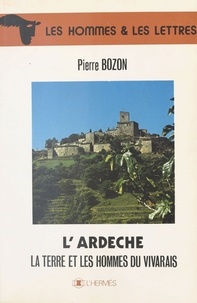 Pierre Bozon - L'Ardèche : La Terre et les hommes du Vivarais.