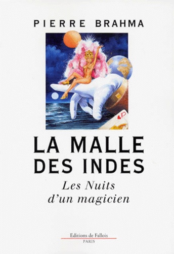 Pierre Brahma - La Malle Des Indes. Les Nuits D'Un Magicien.