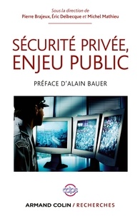 Pierre Brajeux et Éric Delbecque - Sécurité privée, enjeu public.