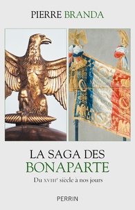 Pierre Branda - La saga des Bonaparte.