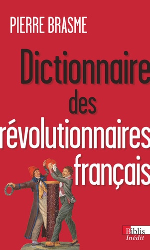 Pierre Brasme - Dictionnaire des révolutionnaires français.