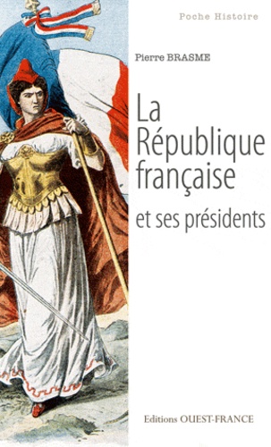 Pierre Brasme - La République française et ses présidents.
