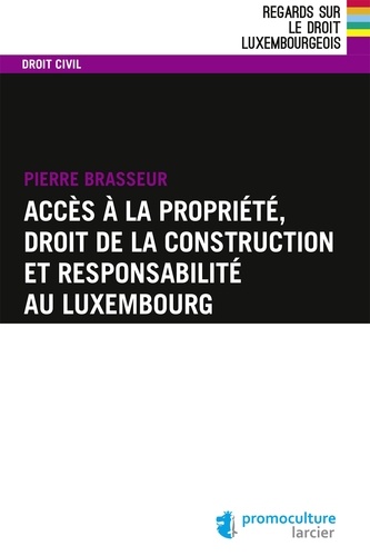 Pierre Brasseur - Accès à la propriété, droit de la construction et responsabilité au Luxembourg.