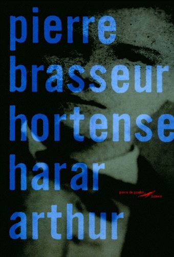 Pierre Brasseur - Hortense Harar Arthur.