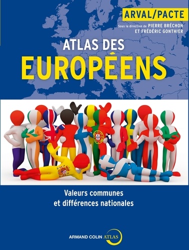 Pierre Bréchon et Frédéric Gonthier - Atlas des européens - Valeurs communes et différences nationales.